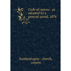 Code of canons . as adopted by a general synod, 1876: canons 