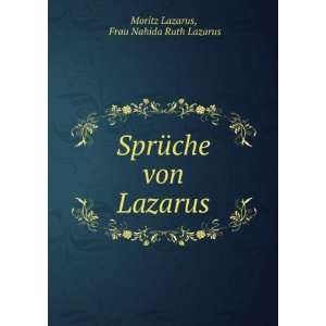   SprÃ¼che von Lazarus Frau Nahida Ruth Lazarus Moritz Lazarus Books