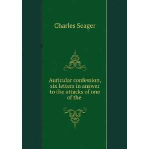   in answer to the attacks of one of the .: Charles Seager: Books