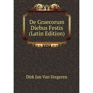  De Graecorum Diebus Festis (Latin Edition) Dirk Jan Van 
