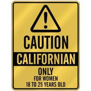 CAUTION  CALIFORNIAN ONLY FOR WOMEN 18 TO 25 YEARS OLD  PARKING SIGN 