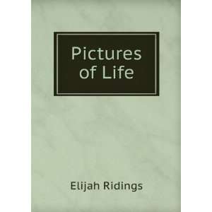  Pictures of Life Elijah Ridings Books