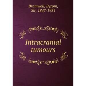  Intracranial tumours Byrom, Sir, 1847 1931 Bramwell 