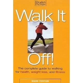 Walk It Off The Complete Guide to Walking for Health, Weight Loss 