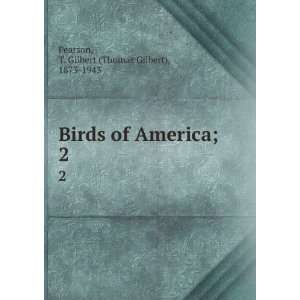   of America;. 2: T. Gilbert (Thomas Gilbert), 1873 1943 Pearson: Books