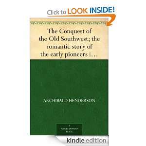 The Conquest of the Old Southwest; the romantic story of the early 