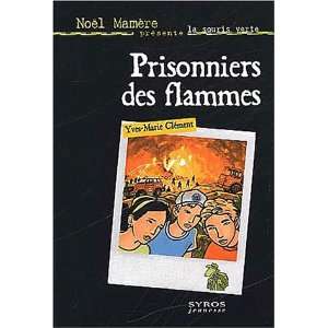    Prisonniers des flammes (9782748500653) Yves Marie Clément Books