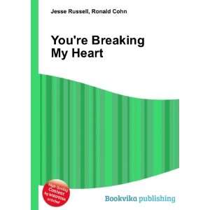  Youre Breaking My Heart Ronald Cohn Jesse Russell Books