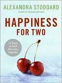 Happiness for Two 75 Secrets Alexandra Stoddard