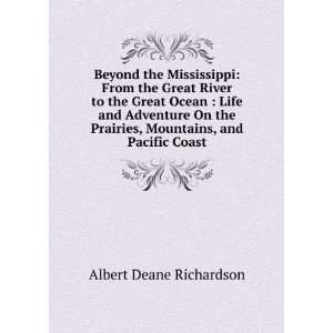   , and Pacific Coast, 1857 1867: Albert D. 1833 1869 Richardson: Books