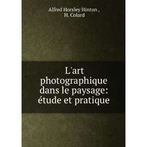   tude et pratique: H. Colard Alfred Horsley Hinton :  Books