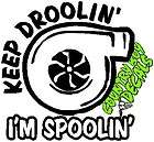 KEEP DROOLIN IM SPOOLIN * Vinyl Decal Sticker * Powerstroke Diesel 