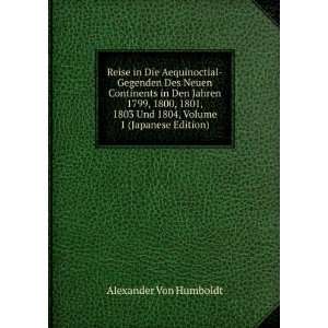   Und 1804, Volume 1 (Japanese Edition) Alexander Von Humboldt Books