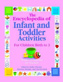 The Encyclopedia of Infant and Toddler Activities Written by Teachers 
