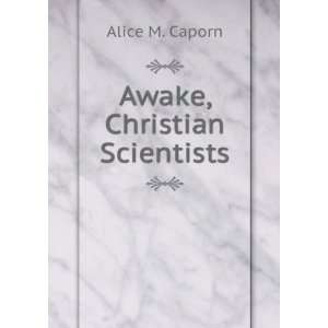Awake, Christian Scientists Alice M. Caporn  Books