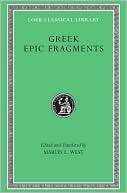 Greek Epic Fragments From the Seventh to the Fifth Centuries BC (Loeb 