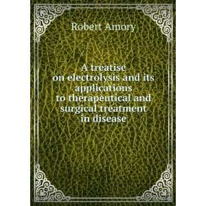   therapeutical and surgical treatment in disease Robert Amory Books