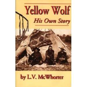 Yellow Wolf His Own Story   [YELLOW WOLF REV AND ENL/E 