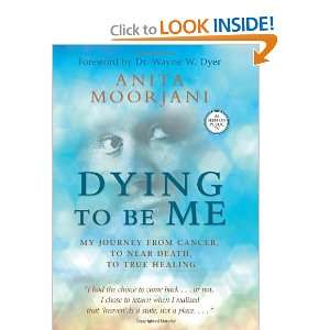   , to Near Death, to True Healing [Hardcover]: Anita Moorjani: Books