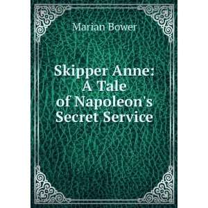   Skipper Anne: A Tale of Napoleons Secret Service: Marian Bower: Books