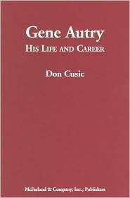 Gene Autry: His Life and Career, (0786430613), Don Cusic, Textbooks 