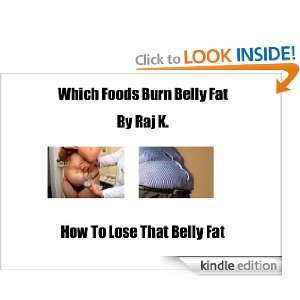Which Foods Burn Belly Fat? Raj K.  Kindle Store