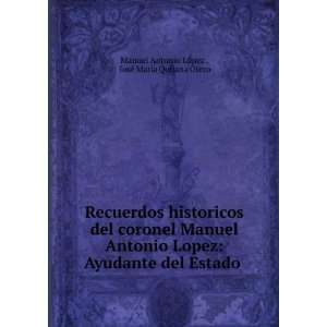  Recuerdos historicos del coronel Manuel Antonio Lopez 