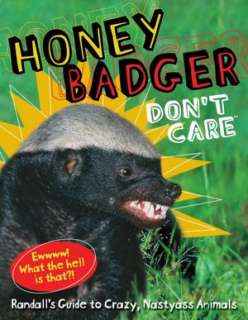   Honey Badger Dont Care Randalls Guide to Crazy 