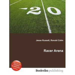  Racer Arena Ronald Cohn Jesse Russell Books