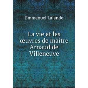   Åuvres de maÃ®tre Arnaud de Villeneuve Emmanuel Lalande Books