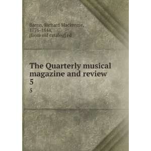  The Quarterly musical magazine and review. 5 Richard 