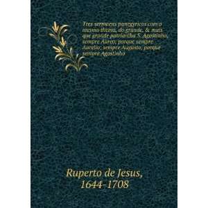   Augusto, porque sempre Agostinho . 1644 1708 Ruperto de Jesus Books