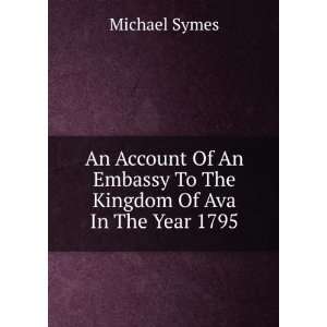   Embassy To The Kingdom Of Ava In The Year 1795 Michael Symes Books