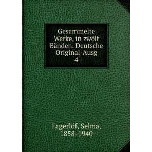   BÃ¤nden. Deutsche Original Ausg. 4 Selma, 1858 1940 LagerlÃ¶f