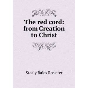    The Red Cord From Creation to Christ Stealy Bales Rossiter Books