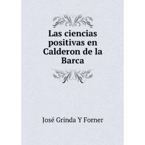   positivas en Calderon de la Barca: JosÃ© Grinda Y Forner: Books