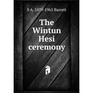  The Wintun Hesi ceremony: S A. 1879 1965 Barrett: Books