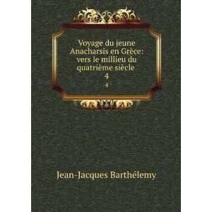   du quatriÃ¨me siÃ¨cle . 4 Jean Jacques BarthÃ©lemy Books