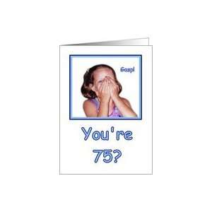  Funny Birthday 75 Years Old Shocked Girl Humor Card: Toys 