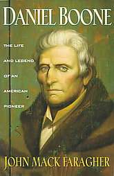 Daniel Boone The Life and Legend of an American Pioneer by John MacK 