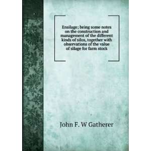   of the value of silage for farm stock John F. W Gatherer Books