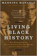 Living Black History: How Reimagining the African American Past Can 