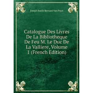   De La Valliere, Volume 1 (French Edition): Joseph Basile Bernard Van