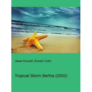    Tropical Storm Bertha (2002) Ronald Cohn Jesse Russell Books