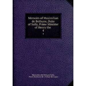  Memoirs of Maximilian de Bethune, Duke of Sully, Prime 