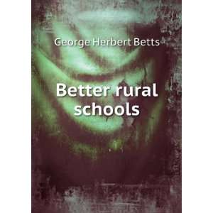  Better rural schools George Herbert Betts Books