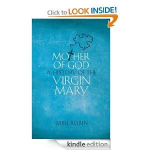 Mother of God: A History of the Virgin Mary: Miri Rubin:  