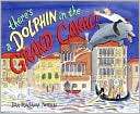 Theres a Dolphin in the Grand John Bemelmans Marciano