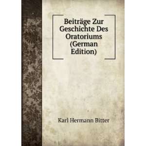   Geschichte Des Oratoriums (German Edition) Karl Hermann Bitter Books