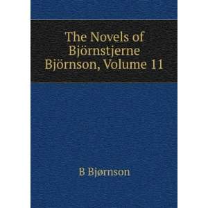   Novels of BjÃ¶rnstjerne BjÃ¶rnson, Volume 11: B BjÃ¸rnson: Books